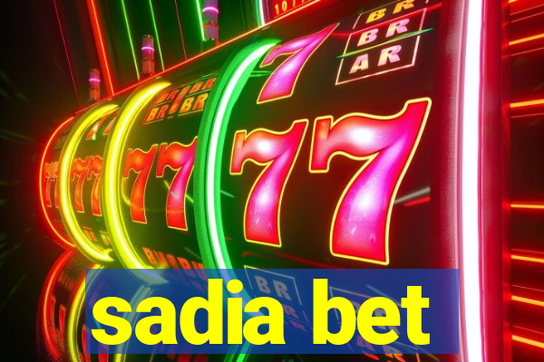 sadia bet